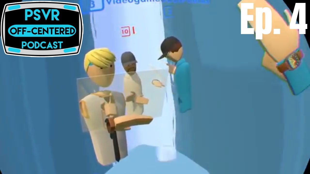 PSVR Off-Centered Podcast - Ep 4 - Top 5 PSVR Games, Giveaway and LRG's First PSVR Game!