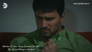Mehmet Erdem - Acıyı Sevmek Olur Mu (Bir Deniz Hikayesi 4.)