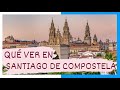 GUÍA COMPLETA ▶ Qué ver en la CIUDAD de SANTIAGO DE COMPOSTELA (ESPAÑA) 🇪🇸 🌏Turismo y viajes GALICIA