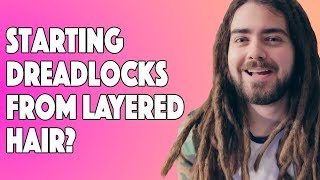 Can You Start Dreadlocks From Layered Hair?