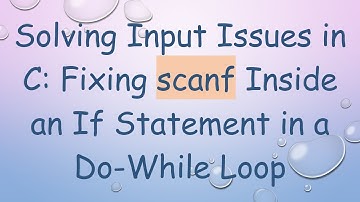 Solving Input Issues in C: Fixing scanf Inside an If Statement in a Do-While Loop