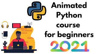 Python animated course for beginners  2021 | Part 1