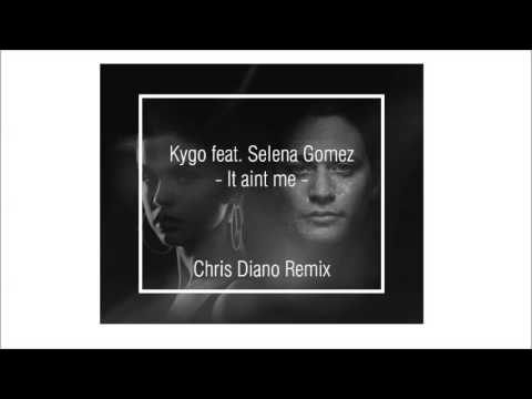 Kygo Feat Selena Gomez It Ain T Me Chris Diano Remix Free Download Youtube youtube