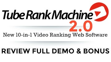Tube Rank Machine 2.0 Review Full Demo Bonus - New 10 in 1 Video Ranking Web Software