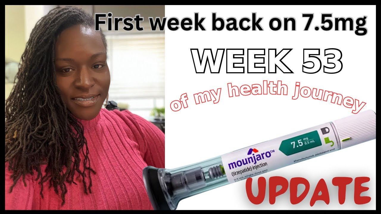 My Health Journey First Week On 7 5mg Again Week 53 Update Review My health journey first week on 7 5mg again week 53 update review