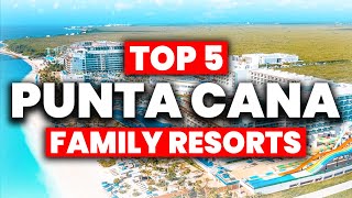 Top 5 BEST Punta Cana All Inclusive Resorts For FAMILIES (2024)