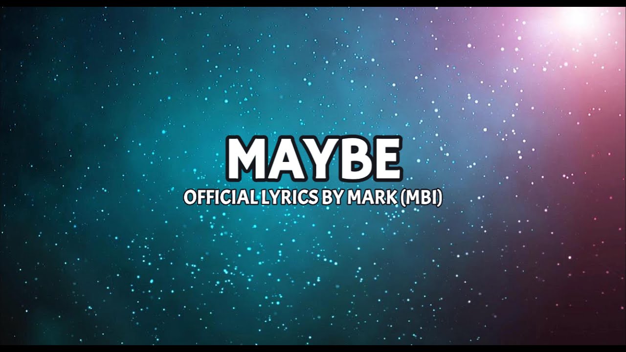Maybe - Official Lyric Video | Mark (MBI) - YouTube
