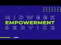 Midweek empowerment service  thursday march 21st 2024