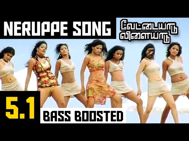 NERUPPE 5.1 BASS BOOSTED SONG | VETTAIYAADU VILAIYAADU | HARRIS | DOLBY | BAD BOY BASS CHANNEL class=