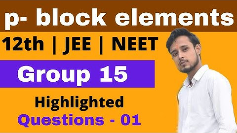problems on group 15 elements | VVI questions of p block elements | pyq of p block class 12