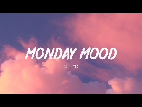 Monday Mood ~ Morning Chill Mix 🍃 English songs chill music mix