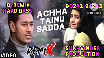 ACHHA TAINU SADDA REMIX HARBHAJAN MAAN FT SUKHVINDER PRODUCTION