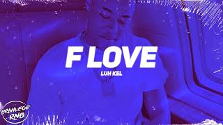 Video thumbnail of "Luh Kel - F Love (Lyrics)"