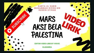 MARS AKSI BELA PALESTINA - DENGAN LIRIK(KARYA HABIB RIZIEQ SYIHAB) 17 DESEMBER 2017