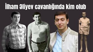 İlham Əliyev gəncliyində kim olub, özünü necə aparıb?