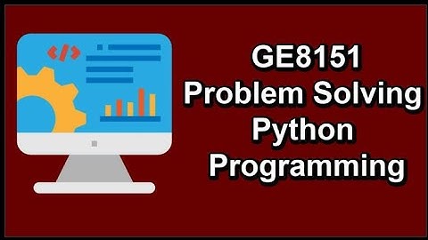 GE8151 Problem Solving and Python Programming Notes Important Questions Previous Year Question Paper