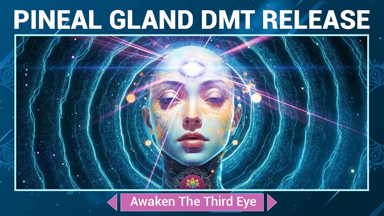 Pineal Gland DMT Release - Awaken The Third Eye With 963 Hz Frequency ...
