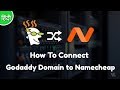 How To Connect Godaddy Domain to Namecheap Hosting