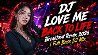 DJ LOVE ME BACK TO LIFE Breakbeat Remix 2026  Full Bass DJ Mix @HerviaInsight