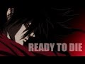 Hellsing Ultimate「AMV」- Ready To Die