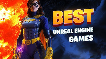 21 Great Games That Use Unreal Engine 4