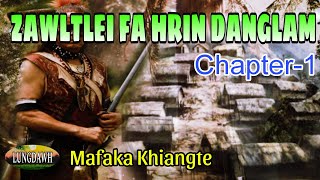 ZAWLTLEI FA HRIN DANGLAM# Chapter-1# Mafaka Khiangte