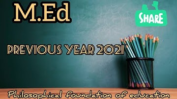 M.Ed pervious year c-1: philosophical foundation of education