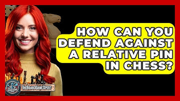 How Can You Defend Against A Relative Pin In Chess? - The Board Game Xpert