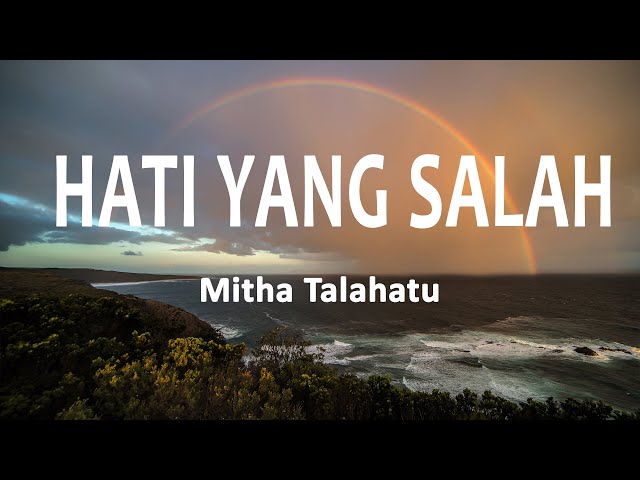 Mitha Talahatu - Hati Yang Salah (Lirik Lagu) class=