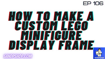 How to make a custom Minifigure Display frame