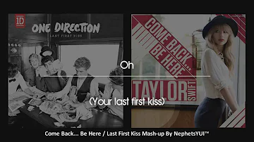 Come Back Be Here Last First Kiss Mashup - One Direction & Taylor Swift