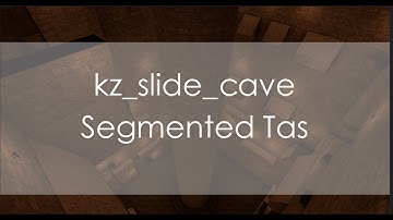 kz_slide_cave Segmented Tas