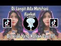 DJ DI LANGIT ADA MATAHARI FUNKOT VIRAL TIK TOK TERBARU 2023 YANG KALIAN CARI !