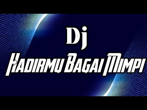 Dj Hadirmu Bagai Mimpi (Lirik Lagu)