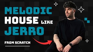 How to Make Melodic House Like Jerro – From Scratch Tutorial (2025)