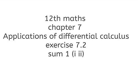 12th maths chapter 7 Applications of differential calculus exercise 7.2 sum 1 (i ii)