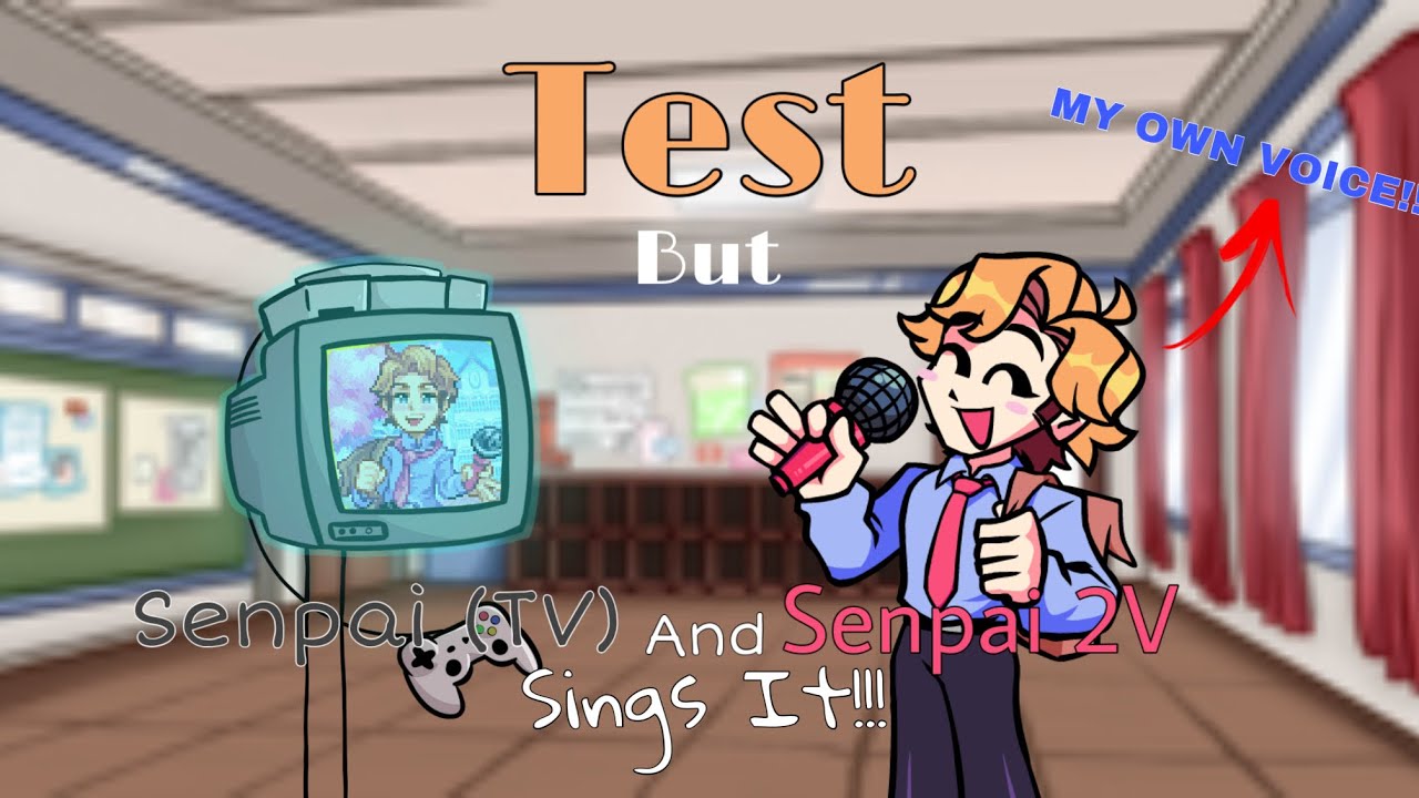TESTING! Test but Senpai and Senpai V2 Sings IT! - YouTube