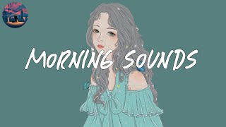 Morning sounds 🦋 soft and chill pop songs for early morning