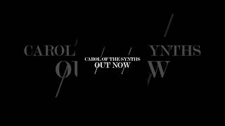 CAROL OF THE SYNTHS now out