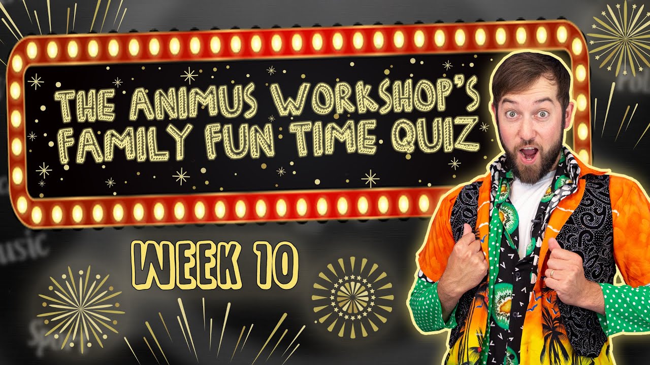 The Animus Workshop's Family Fun Time Quiz | Week 10