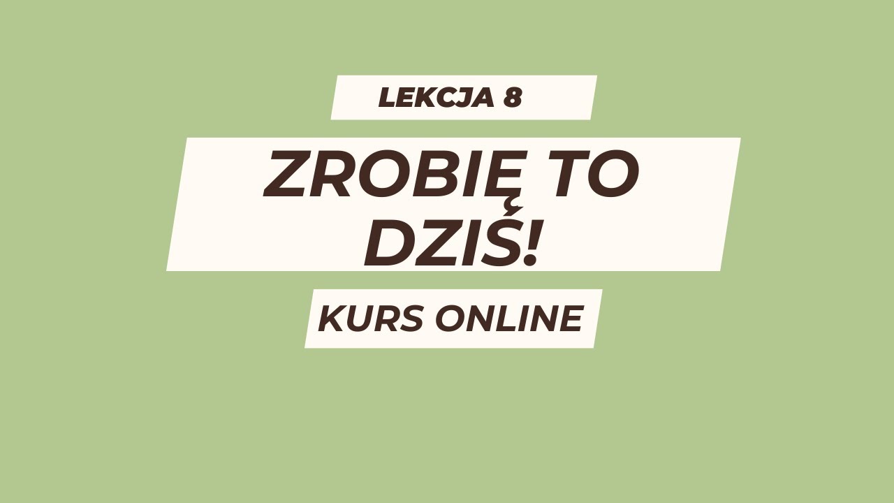 Lekcja 8: Planowanie w prawdziwym życiu | Kurs zrobię to dziś