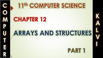 11th CS - CHAPTER 12 - ARRAYS AND STRUCTURES - PART 1