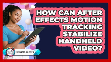 How Can After Effects Motion Tracking Stabilize Handheld Video? - Design Tool Unlocked