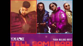 Yaba Buluku Boyz & Yemi Alade - Tell Somebody (Official Audio)