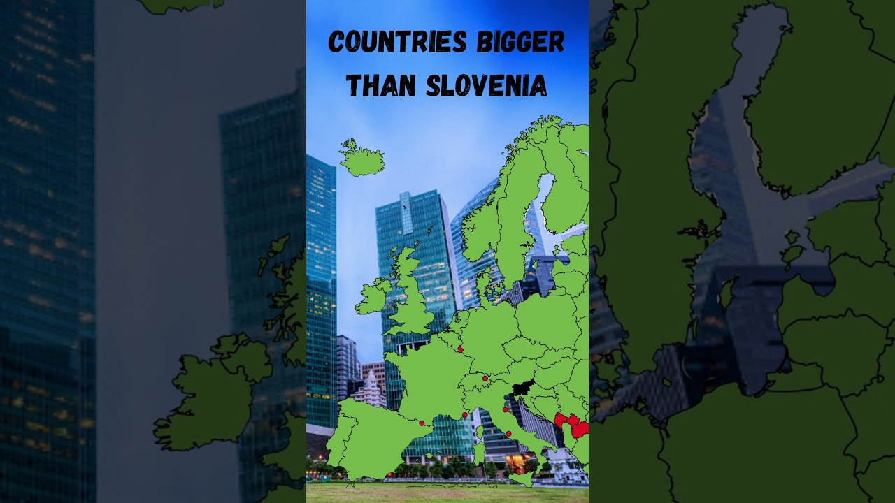 Countries Bigger Than Slovenia