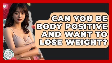 Can You Be Body Positive And Want To Lose Weight? - Inside Body Image
