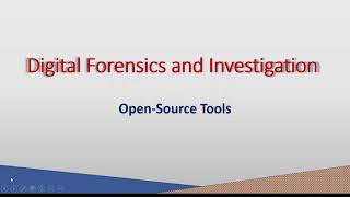 Open Source Tools - Digital Forensics and Investigation