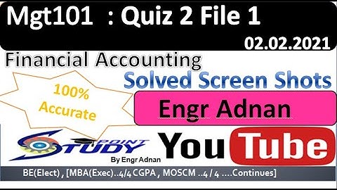 Mgt101| Mgt 101 Quiz 2 Solved | File 1 | financial accounting | 2.2.2021 |
