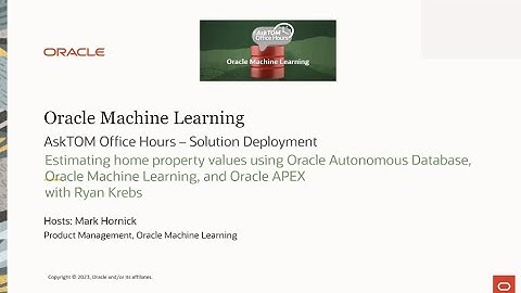 Solution Deployment: Home property values with Oracle Autonomous Database, Machine Learning and APEX