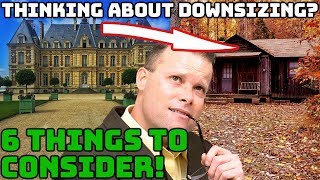 Thinking About Downsizing?  6 Things to Consider!